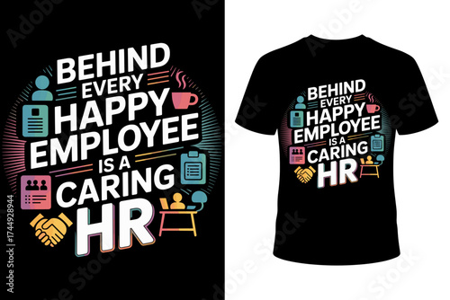 Vector art of behind every happy employee is a caring hr, a motivational typography design for human resources professionals and tshirt graphics