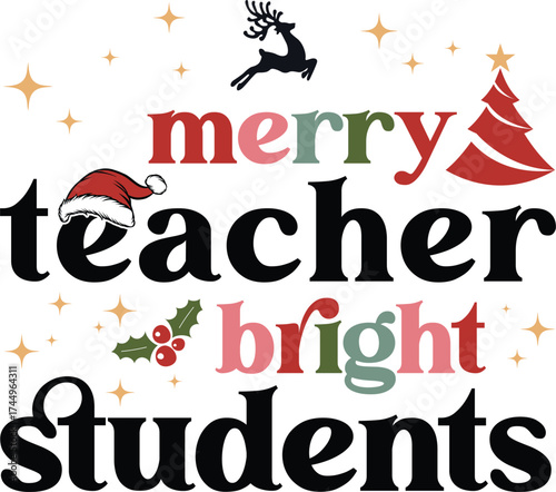 Merry Teacher Bright Students SVG with Christmas icons and cute holiday style, vector illustration for t-shirts, mugs, posters, crafts, and digital downloads.