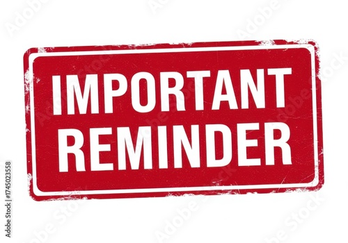 Red rectangular sign with white text saying important reminder isolated on white background