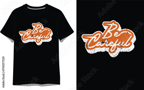 typography be careful t shirt Design
