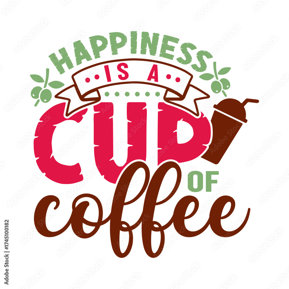 Fototapeta premium Happiness is a cup of coffee. Coffee t- shirt design, Hand drawn coffee quote vintage hand lettering vector illustration.