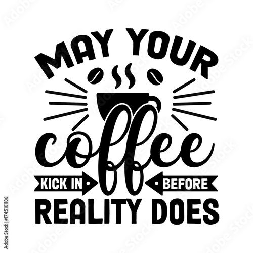 Funny Coffee Kick In Before Reality Does SVG Graphic