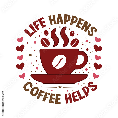 Life Happens Coffee Helps Quote SVG T-Shirt Graphic
