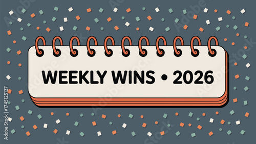 A calendar with the words weekly wins and the year twenty twenty six surrounded by confetti shapes