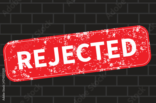 Big REJECTED label, white text over red, background with dark bricks, grunge style, prohibition sign concept