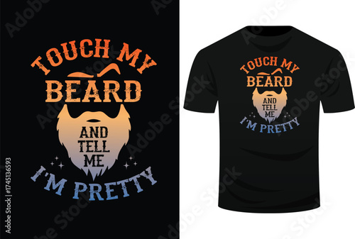 Touch My Beard And Tell Me I'm Pretty Funny Svg Design