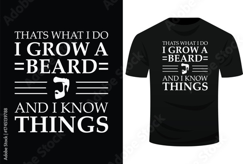 Thats What I Do I Grow A Beard And I Know Things - Fun Beard Svg Design