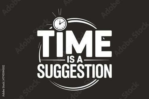 Time is a suggestion graphic featuring vintage stopwatch and bold typography