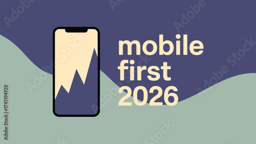 Illustration of a mobile phone with a chart inside, text mobile first and the year two thousand twenty six