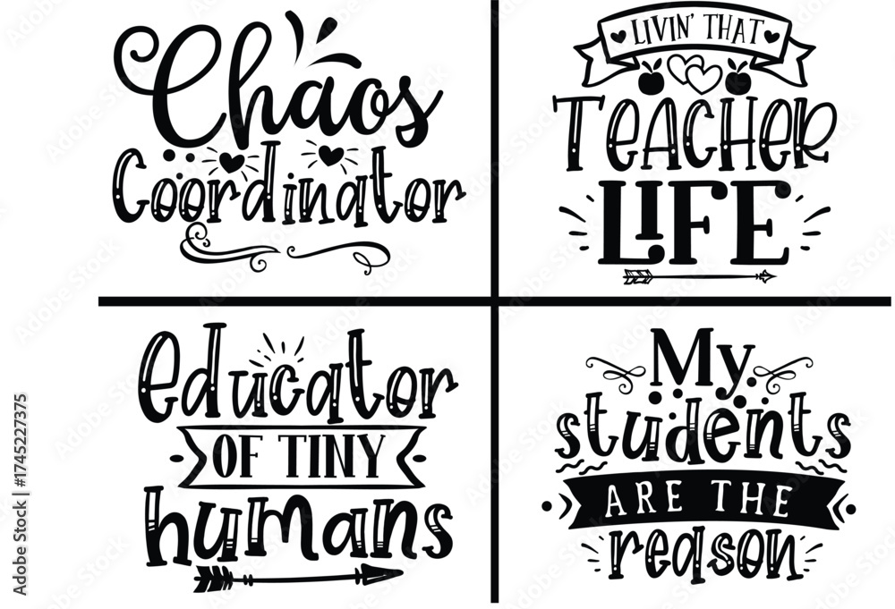 Fototapeta premium Teacher Life Quotes: Chaos Coordinator, Educator of Tiny Humans, My Students Are the Reason
