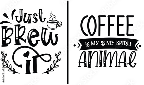 Coffee Lover Quotes: "Just Brew It" and "Coffee is My Spirit Animal