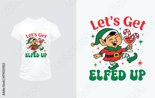Let's Get Elfed Up Christmas Elf Design with Drink Keywords: elf, christmas, elfed up, let's get