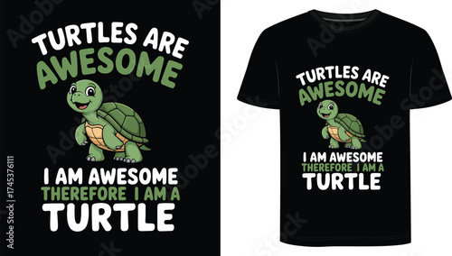 Turtles Are Awesome I am awesome Therefore I am a Turtle