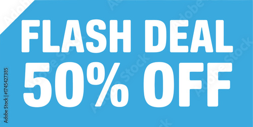 Flash deal promotion fifty percent off limited time special offer