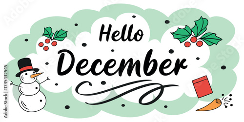 Cheerful Hello December message with festive snowman, holly and cornucopia illustrations; ideal for seasonal greetings and holiday promotions