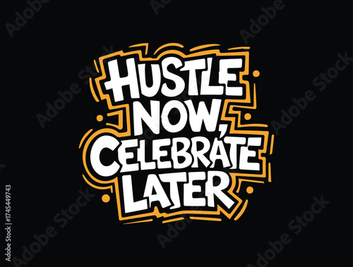 Motivation for Dreams Chasing Quote. Hustle now celebrate later.  Vector Lettering of Motivational Sayings. stock illustration