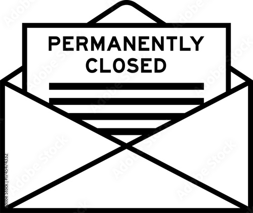 Envelope and letter sign with word permanently closed as the headline