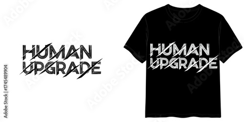"Human Upgrade" graphic design Cyberpunk Techno Lettering style, two variants of the inscription design in black on a transparent background and in white on the background of a  mock-up T-shirt
  