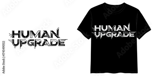 "Human Upgrade" text in Cyberpunk Techno Lettering style, two variants of the inscription design in black on a transparent background and in white on the background of a  mock-up T-shirt
