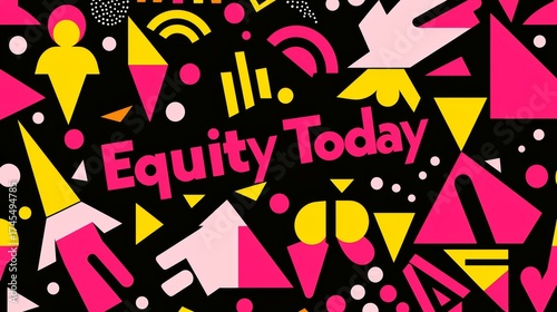 Equity Today: Vibrant Geometric Design Celebrating Diversity and Inclusion