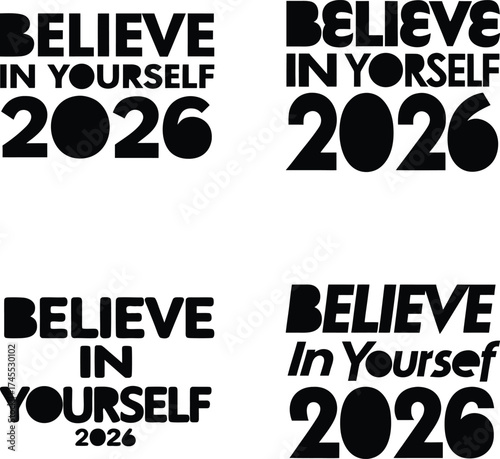 Four black typography designs with believe in yourself 2026 text vector