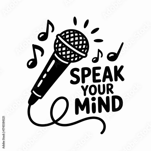 Vector art of a black and white illustration of a microphone with musical notes and the text speak your mind, symbolizing voice and expression