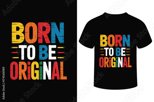 Born to be original colorful typography t shirt design