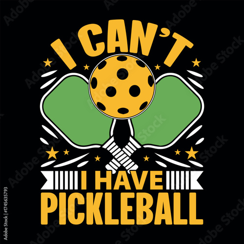 Funny, I can't have a pickleball quote design, great for any pickleball lover or sport enthusiast