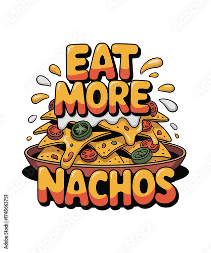 Eat More Nachos - Cheesy Fiesta Illustration