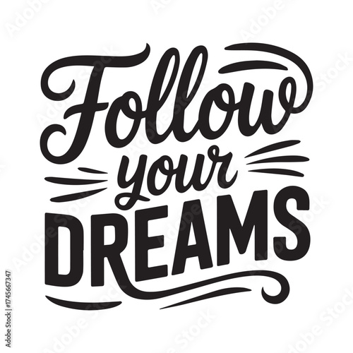 Inspirational quote 'Follow Your Dreams' in bold, stylized lettering.