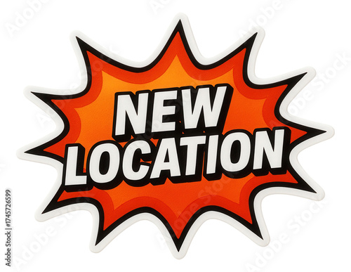 Bold orange burst sticker with NEW LOCATION announcement in dynamic style, eye-catching retail promo offer on transparent background.