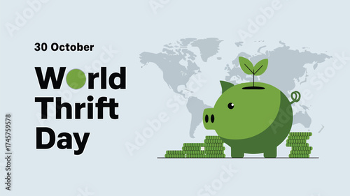 Vector art of world thrift day on october 30th, featuring a green piggy bank with a sprout, symbolizing growth and investment, alongside stacks of coins