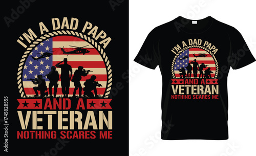 Patriotic Veteran Dad Quote Design – I'm a Dad, Papa, and a Veteran Nothing Scares Me