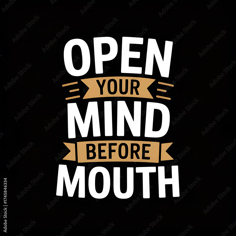 Obraz premium Open your mind before your mouth motivational quote on black background