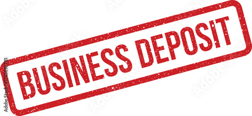 A distressed red rubber stamp displaying the words BUSINESS DEPOSIT in a textured grunge effect for financial documents