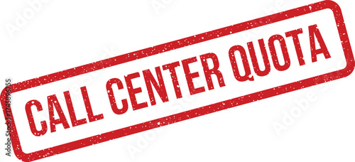 Grungy rubber stamp impression with CALL CENTER QUOTA text, symbolizing business objectives and performance metrics
