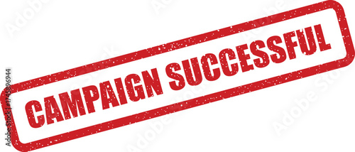 Rectangular grunge textured red rubber stamp impression showing campaign successful message for business communication
