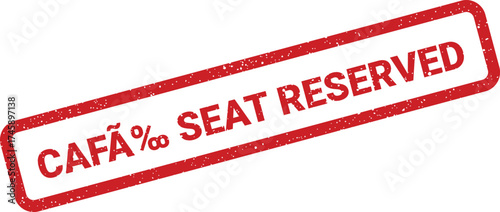 Red grunge textured rubber stamp displaying CAFE SEAT RESERVED text, perfect for hospitality and dining