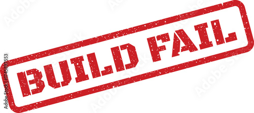 Urgent red distressed rubber stamp with BUILD FAIL message, signifying an unsuccessful software compilation