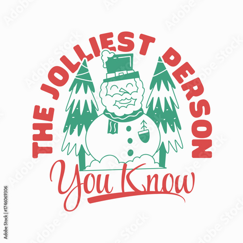 The jolliest person you know t-shirt design, Funny snowman holiday quote apparel print, Cheerful Christmas snowman graphic tee, Jolliest person winter festive shirt design.