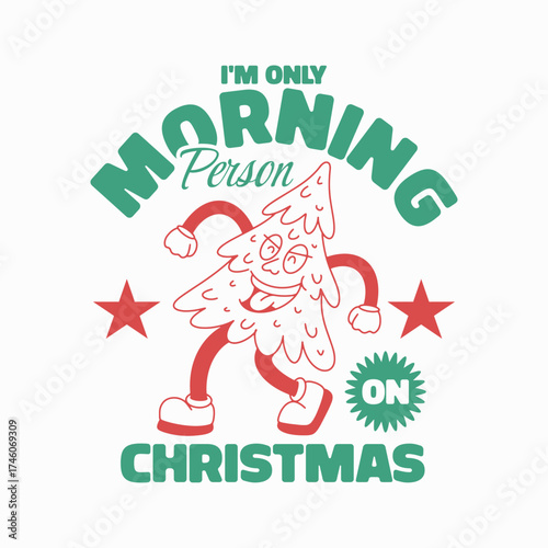 I'm only morning person on Christmas T-shirt, Funny dancing Christmas tree sublimation file, Retro holiday humor print on demand graphic, Quirky morning person Christmas tee design