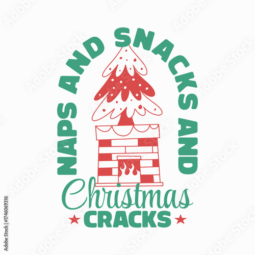 Naps snacks and Christmas cracks tee design, Funny holiday sleeping and eating sublimation, Retro Christmas tree fireplace print file, Cozy winter mood POD graphic design