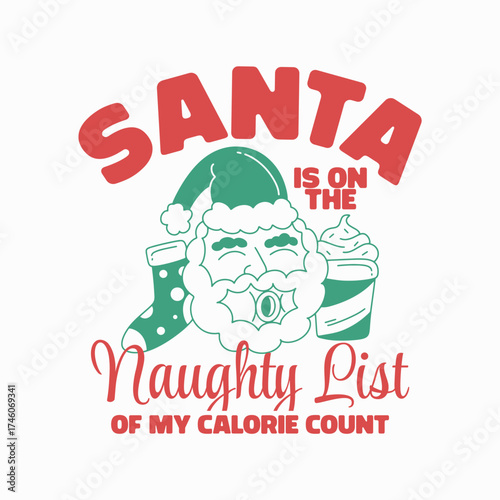 Santa on the naughty list calorie count tee, Funny Christmas diet quote t-shirt design, Santa on my calorie count naughty list, Humorous holiday food weight watchers apparel.