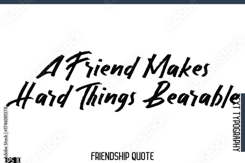 A Friend Makes Hard Things Bearable   -Famous Friendship Quote Brush Lettering Typography Text Design