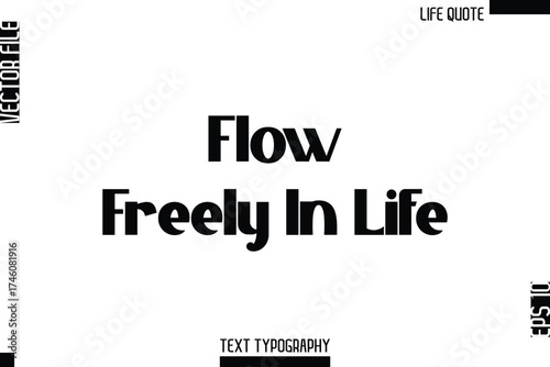 Flow Freely In Life  -Minimalist Life Quote Modern Bold Calligraphy Text EPS Vector