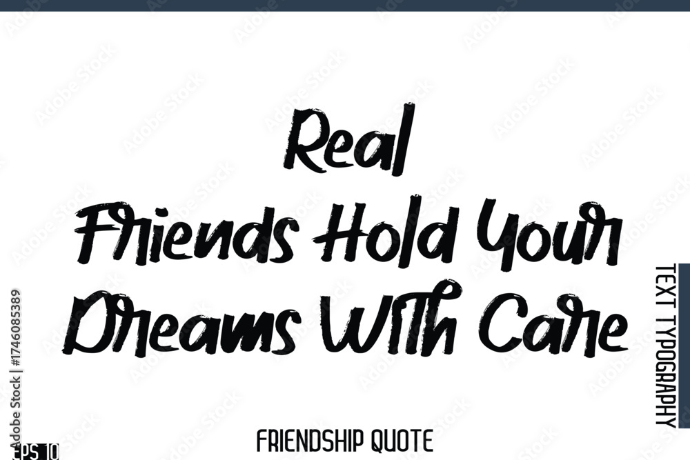 Fototapeta premium Real Friends Hold Your Dreams With Care -Famous Friendship Quote Brush Lettering Typography Text Design