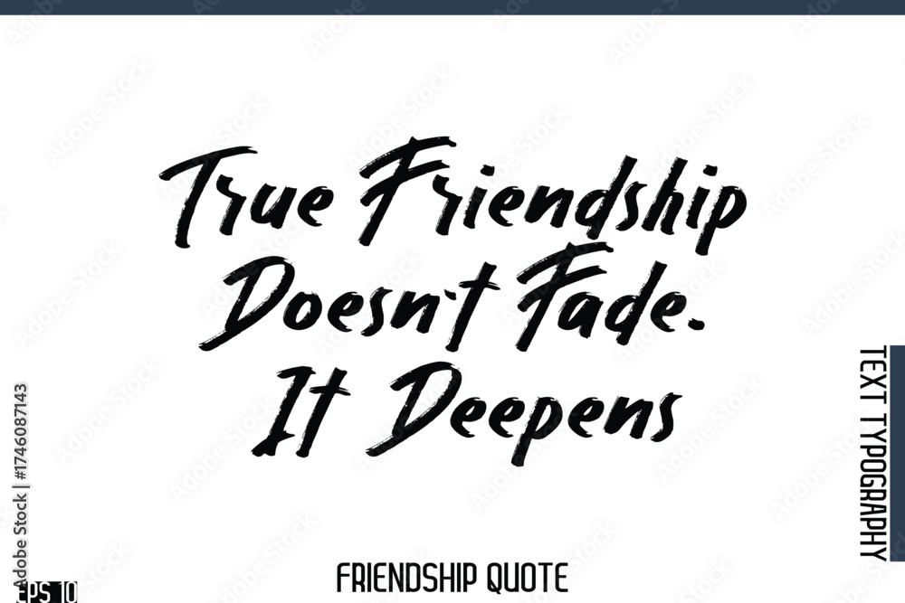 Fototapeta premium True Friendship Doesn't Fade, It Deepens -Famous Friendship Quote Brush Lettering Typography Text Design