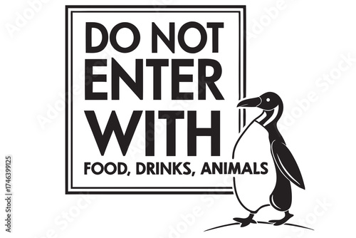 A penguin and sign saying Do not enter with food, drinks, or animals