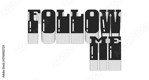 Follow me bold black viral internet button typography. Promote yourself. Asking to watch vlog. Channel membership. Monochrome 80s synthwave buzz word with layered shadow. Pop culture. Danfo font used