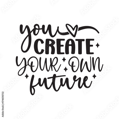 you create your own future